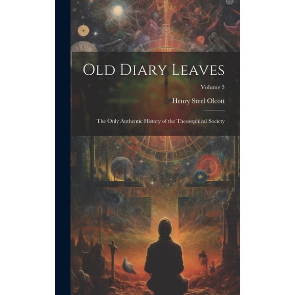 Old Diary Leaves : The Only Authentic History of the Theosophical Society; Volume 3 (Hardcover)