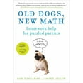 thumbnail image 1 of Pre-Owned Old Dogs, New Math: Homework Help for Puzzled Parents (Paperback) 1615190279 9781615190270, 1 of 1