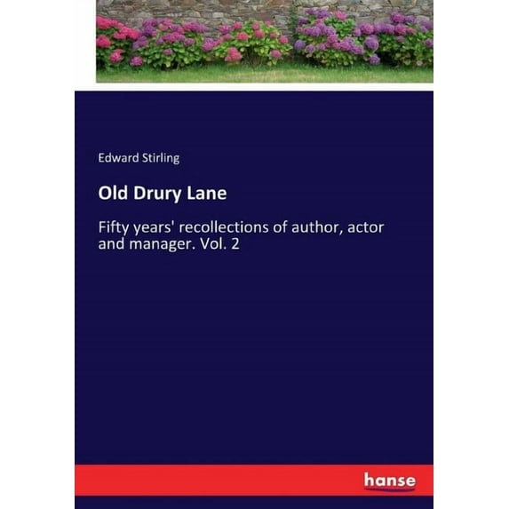 Old Drury Lane: Fifty years' recollections of author, actor and manager. Vol. 2, (Paperback)