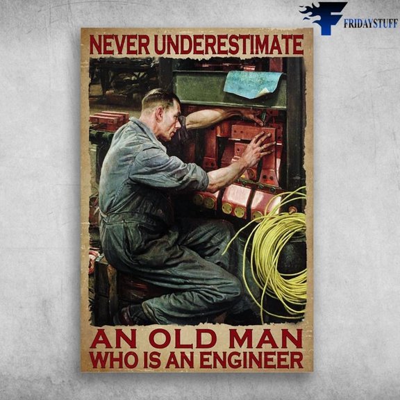 Old Engineer Never Underestimate An Old Man Who Is An Engineer Art Home Decor Vintage Gift Living Room Dercor