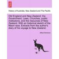 thumbnail image 1 of Old England and New Zealand : The Government, Laws, Churches, Public Institutions, and the Resources of New Zealand. with an Historical Sketch of the Maori Race. Extracts from the Author's Diary of His Voyage to New Zealand. (Paperback), 1 of 1