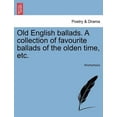thumbnail image 1 of Old English Ballads. a Collection of Favourite Ballads of the Olden Time, Etc., 1 of 1