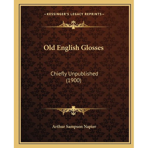 Old English Glosses : Chiefly Unpublished (1900) (Paperback)