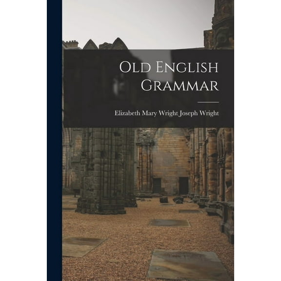 Old English Grammar, (Paperback)