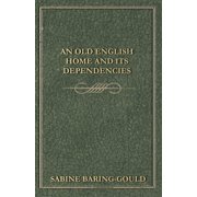 An Old English Home And Its Dependencies, Paperback