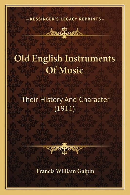 Oldest Instrument England Old English Instruments Of Music: Their History And Character (1911 ...