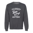 thumbnail image 1 of Old Enough To Know Better Crewneck Sweatshirt, 1 of 3