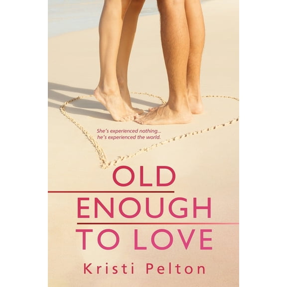 Old Enough to Love (Paperback) by Kristi Pelton