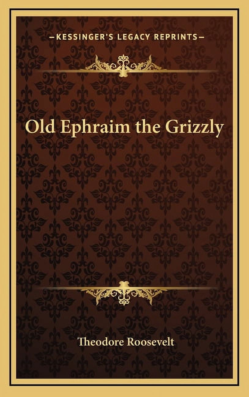 Old Ephraim the Grizzly, (Hardcover)