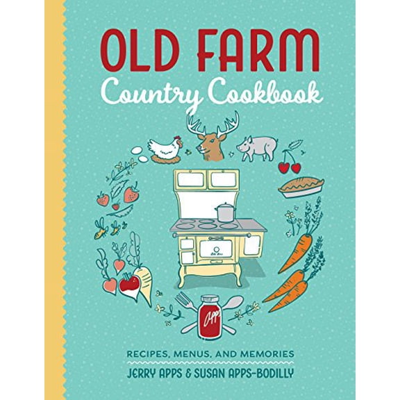 Old Farm Country Cookbook: Recipes, Menus, and Memories