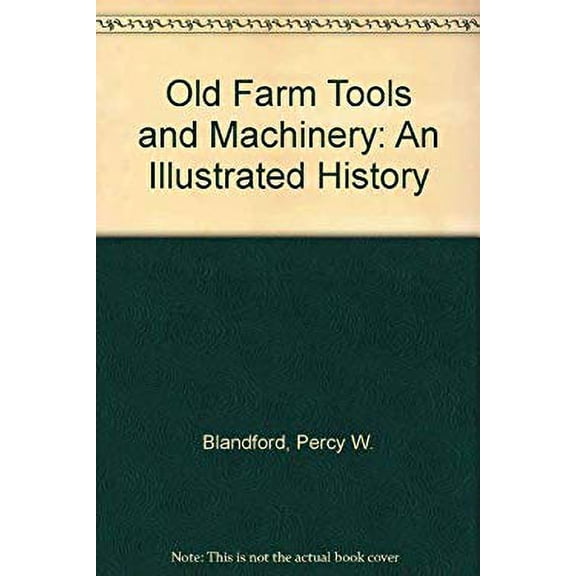 Pre-Owned Old Farm Tools and Machinery: An Illustrated History (Hardcover) 0810320193 9780810320192