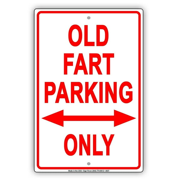 Old Fart Parking Only Ridiculous Humor Gag Funny Alert Caution Notice Aluminum Metal Sign 8"x12" Plate