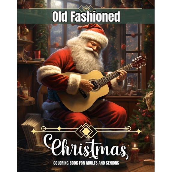 Old Fashioned Christmas Coloring Book for Adults and Seniors: Old Christmas Coloring Pages with Winter Scenes, Cozy Inte, (Paperback)