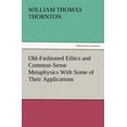 thumbnail image 1 of Old-Fashioned Ethics and Common-Sense Metaphysics With Some of Their Applications (Paperback), 1 of 1