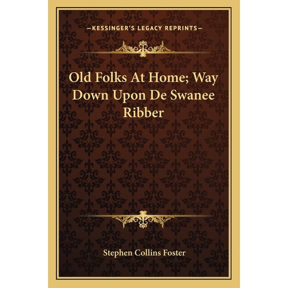Old Folks At Home; Way Down Upon De Swanee Ribber (Paperback)