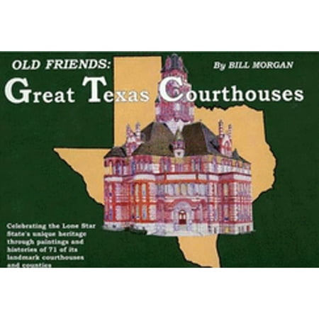 Pre-Owned Old Friends: Great Texas Courthouses (Hardcover 9780966799941) by Bill Morgan