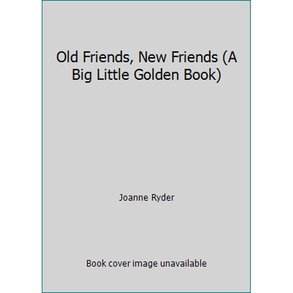 Pre-Owned Old Friends, New Friends (A Big Little Golden Book) (Hardcover) 0307102572 9780307102577