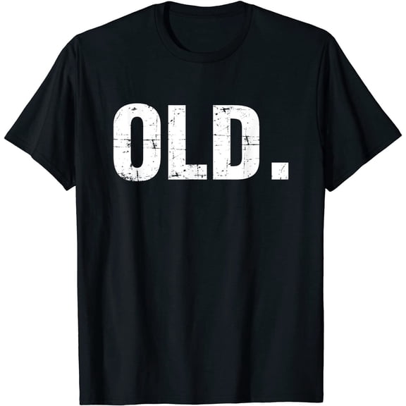 Old Funny 40th 50th 60th 70th Birthday Gag Gift Party Idea T-Shirt, Size M - 3XL