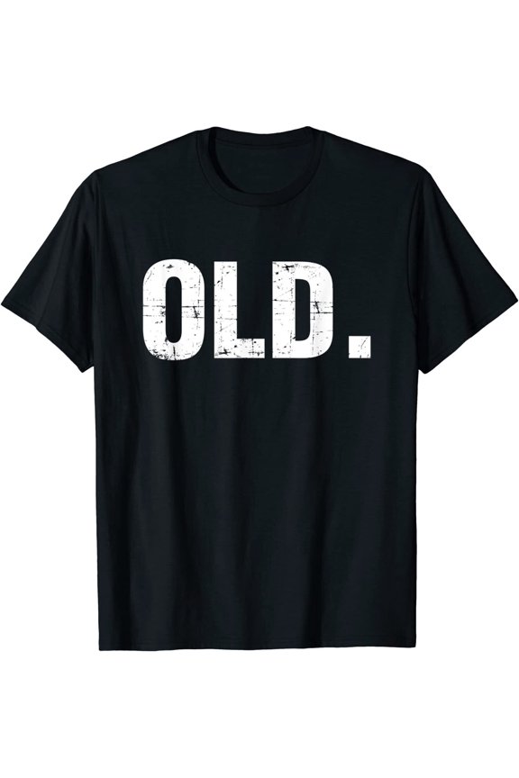 Old Funny 40th 50th 60th 70th Birthday Gag Gift Party Idea T-Shirt, Size M - 3XL