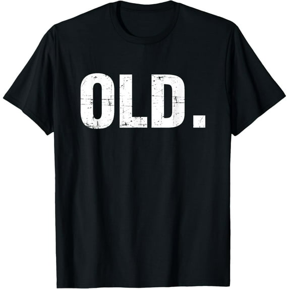 Old Funny 40th 50th 60th 70th Birthday Gag Gift Party Idea T-ShirtMen and women, Black T-shirt, size: Extra large