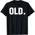 thumbnail image 1 of Old Funny 40th 50th 60th 70th Birthday Gag Gift Party Idea T-Shirt, 1 of 4