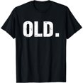 thumbnail image 1 of Old Funny 40th 50th 60th 70th Birthday Gag Gift Party Idea T-Shirt, 1 of 4
