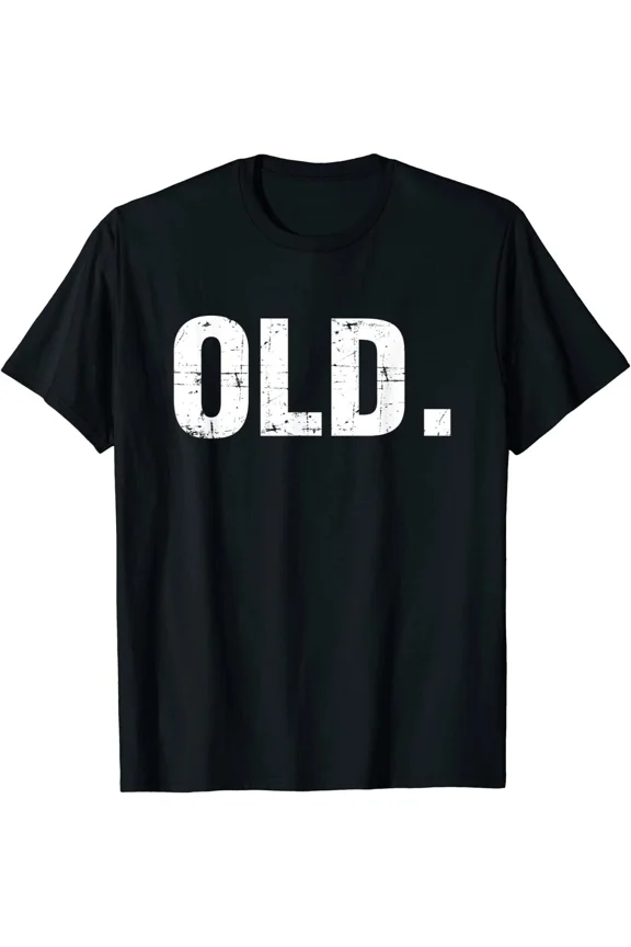 Old Funny 40th 50th 60th 70th Birthday Gag Party Idea Gift Unisex T-Shirt, up to size 5XL