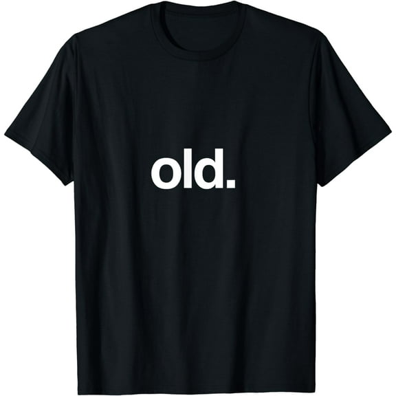 Old Funny Birth Day Getting Old Gift Gag Over the Hill Bday T-Shirt