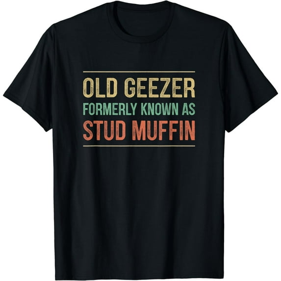 Old Geezer - Formerly Known As Stud Muffin - Vintage Style - T-Shirt