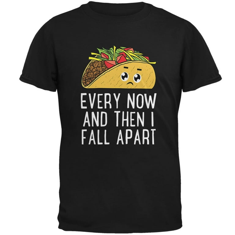 Every Now And Then I Fall Apart Taco Shirt Cinco De Mayo Tee Every Now And Then I Fall Apart Taco Shirt Cinco De Mayo Tee