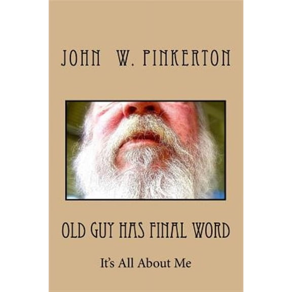 Old Guy Has Final Word : It's All About Me