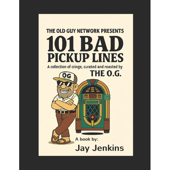 Old Guy Network Presents: 101 Bad Pickup Lines, (Paperback)