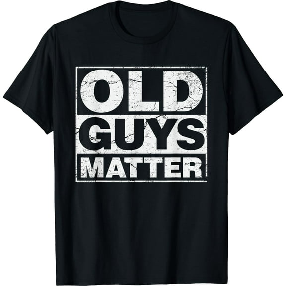 Old Guys Matter Gift idea t-shirt for 50, 60 or 70 yr old T-Shirt