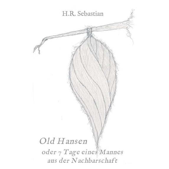 Old Hansen Oder 7 Tage Eines Mannes Aus Der Nachbarschaft (Paperback)