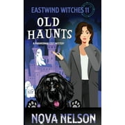 Eastwind Witches Cozy Mysteries Old Haunts A Paranormal Cozy Mystery, Book 11, Paperback