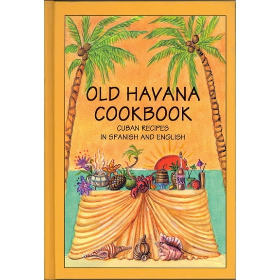 Old Havana Cookbook: Cuban Recipes in Spanish and English, (Paperback)