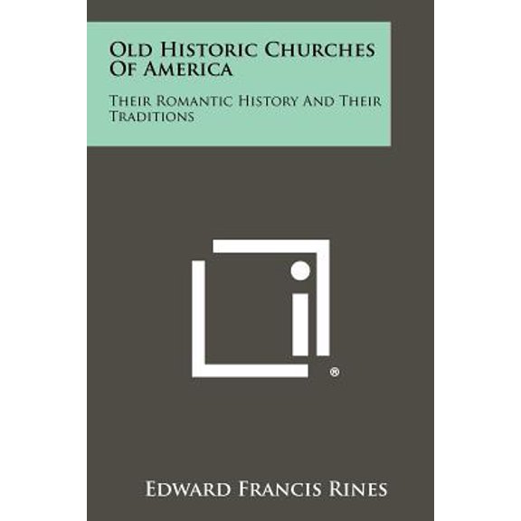 Old Historic Churches of America: Their Romantic History and Their Traditions Paperback