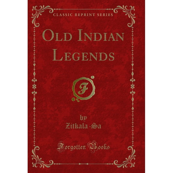 Old Indian Legends (Classic Reprint)