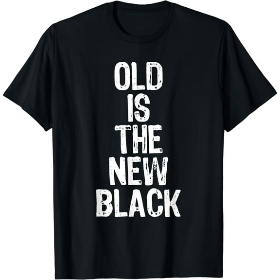 Old Is The New Black Funny Elderly People Birthday T-Shirt