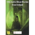 thumbnail image 1 of Old Jack's Ghost Stories Old Jack's Ghost Stories from Ireland, Book 4, (Paperback), 1 of 1