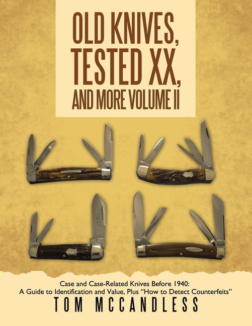 Old Knives, Tested XX, And More Volume II: Case and Case-Related Knives Before 1940: A Guide to Identification and Value, (Paperback)