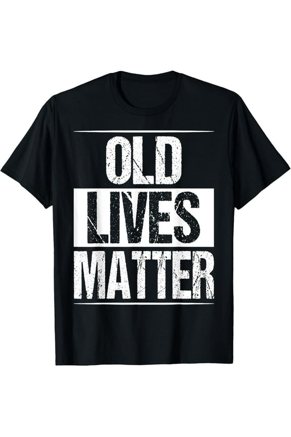 Old Lives Matter 40th 50th 60th Birthday Gifts For Men Women T-ShirtMen and women, White Black T-shirt, size: Extra large S-4XL