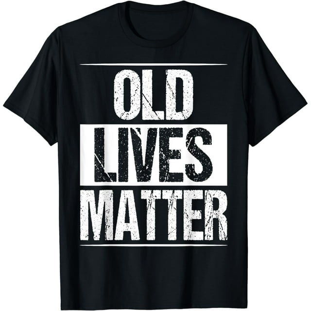 Old Lives Matter 40th 50th 60th Birthday Gifts For Men Women T-Shirt ...