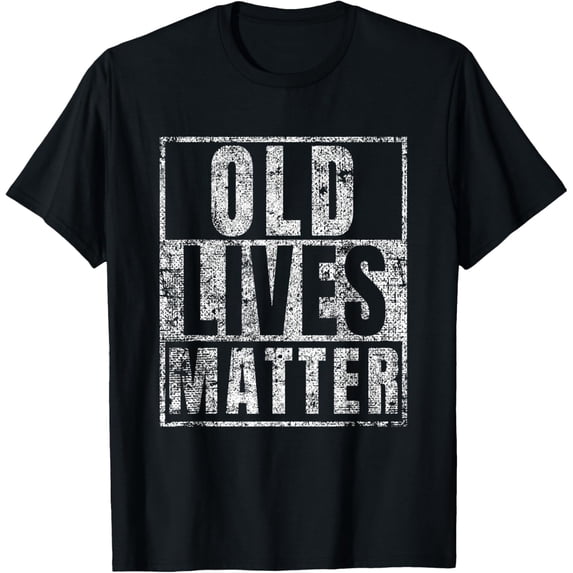 Old Lives Matter Funny Birthday Party Gag Gift for Dad T-Shirt