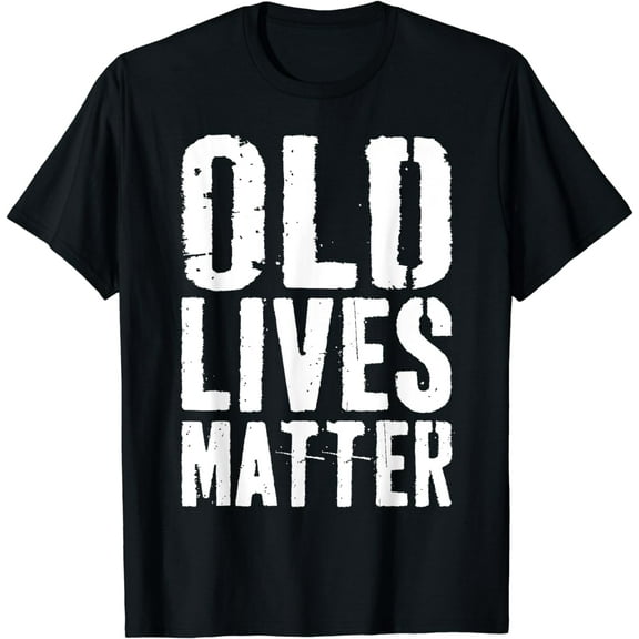 Old Lives Matter T-Shirt Elderly Senior Shirt T-Shirt