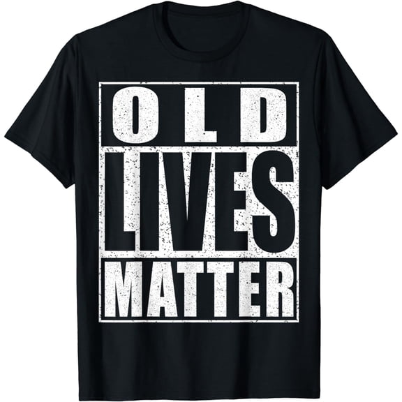 Old Lives Matter T-Shirt Elderly Senior Shirt T-Shirt