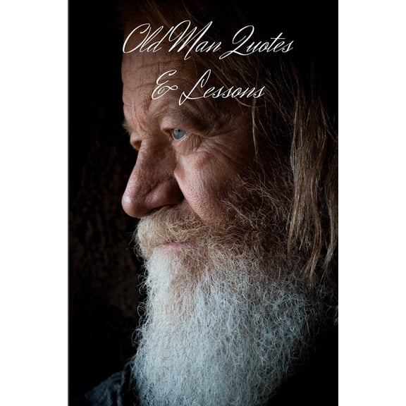 Old Man Quotes & Lessons : Best Quotes & Life Lessons That Will Simplify Your Life (Paperback)