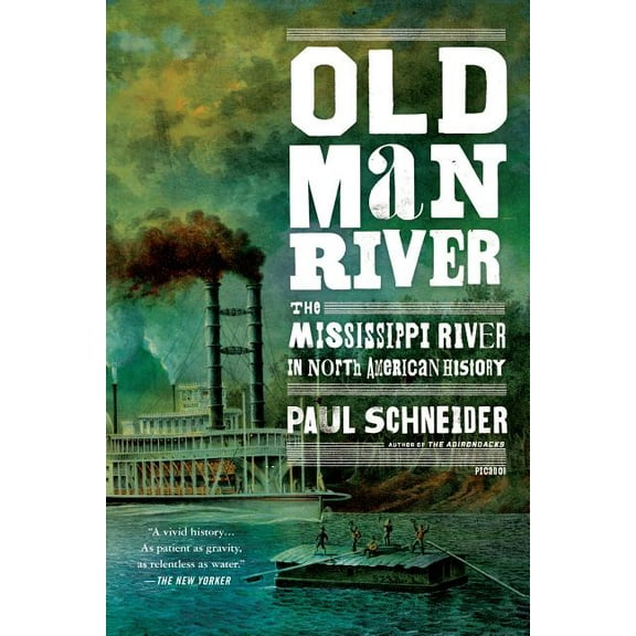 Old Man River : The Mississippi River in North American History (Paperback)