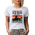 thumbnail image 1 of Old Man but on My Motorcycle I'm as Young as a Teenager, Motorbiker or Motorcyclist, White T-Shirt, Large, 1 of 5