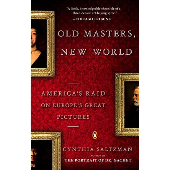 Pre-Owned Old Masters, New World: America's Raid on Europe's Great Pictures (Paperback) 0143115316 9780143115311
